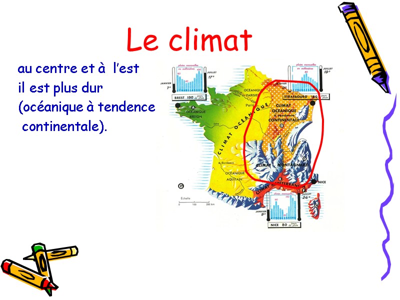 Le climat au centre et à  l’est  il est plus dur 